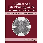 A Career & Life Planning Guide for Women Survivors: Making the Connections Workbook