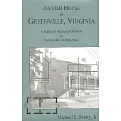 An Old House in Greenville, Virginia: A Study of Human Intention in Vernacular Architecture