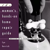 The Woman’s Hands-On Home Repair Guide