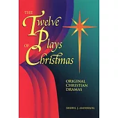 The Twelve Plays of Christmas: Original Christian Dramas