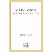 Via Dolorosa: & When Shall We Live?