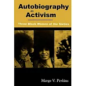 Autobiography As Activism: Three Black Women of the Sixties