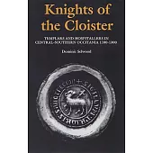 Knights of the Cloister: Templars and Hospitallers in Central-Southern Occitania 1100-1300