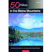 Explorer’s Guide 50 Hikes in the Maine Mountains: Day Hikes and Overnights from the Rangeley Lakes to Baxter State Park