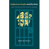 Indigenous Peoples and the State: The Struggle for Native Rights