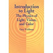 Introduction to Light: The Physics of Light, Vision, and Color