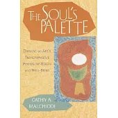 The Soul’s Palette: Drawing on Art’s Transformative Powers for Health and Well-Being