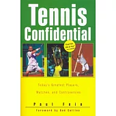Tennis Confidential: Today’s Greatest Players, Matches, and Controversies