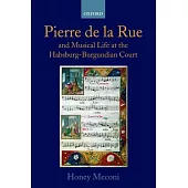 Pierre de La Rue and Musical Life at the Habsburg-Burgundian Court