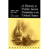 A History of Public Sector Pensions in the United States