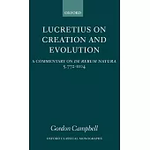 Lucretius on Creation and Evolution: A Commentary on de Rerum Natura, Book Five, Lines 772-1104