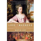 Love and Madness: The Murder of Martha Ray, Mistress of the Fourth Earl of Sandwich