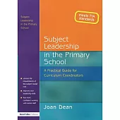 Subject Leadership in the Primary School: A Practical Guide for Curriculum Coordinators