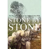 Stone by Stone: The Magnificent History in New England’s Stone Walls