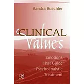 Clinical Values: Emotions That Guide Psychoanalytic Treatment