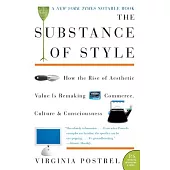 The Substance of Style: How the Rise of Aesthetic Value Is Remaking Commerce, Culture, & Consciousness