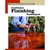 Traditional Finishing Techniques: The New Best of Fine Woodworking