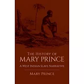 The History Of Mary Prince: A West Indian Slave Narrative