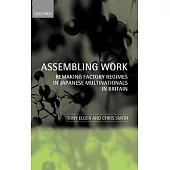 Assembling Work: Remaking Factory Regimes in Japanese Multinationals in Britain