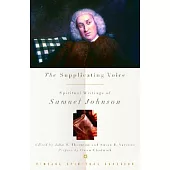 The Supplicating Voice: The Spiritual Writings Of Samuel Johnson