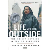 Life On The Outside: The Prison Odyssey Of Elaine Bartlett