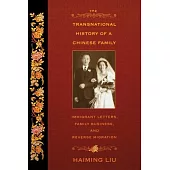 The Transnational History of a Chinese Family: Immigrant Letters, Family Business, and Reverse Migration