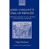 John Lydgate’s Fall of Princes: Narrative Tragedy in Its Literary and Political Contexts