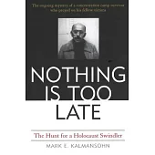 Nothing Is Too Late: The Hunt For A Holocaust Swindler