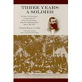 Three Years a Soldier: The Diary And Newspaper Correspondence of Private George Perkins, Sixth New York Independent Battery, 186