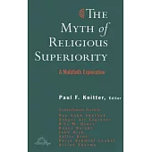 The Myth of Religious Superiority: Multi-Faith Explorations of Religious Pluralism