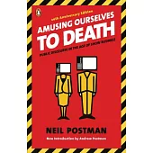 Amusing Ourselves to Death: Public Discourse in the Age of Show Business