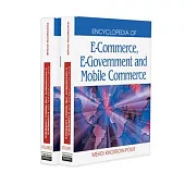 Encyclopedia of E-Commerce, E-Government And Mobile Commerce