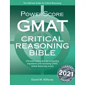 The Powerscore GMAT Critical Reasoning Bible: A Comprehensive Guide for Attacking the GMAT Critical Reasoning Questions