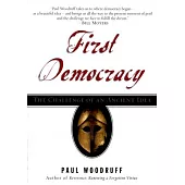 First Democracy: The Challenge of an Ancient Idea