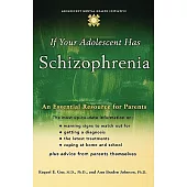 If Your Adolescent Has Schizophrenia: An Essential Resource for Parents
