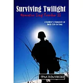 Surviving Twilight: A Soldier’s Chronicle of Daily Life in Iraq