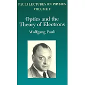 Optics and the Theory of Electrons: Volume 2 of Pauli Lectures on Physics