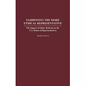 Fashioning the More Ethical Representative: The Impact of Ethics Reforms in the U.S. House of Representatives