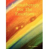 Aromatherapy for the Emotions