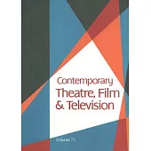 Contemporary Theatre, Film and Television: A Biographical Guide Featuring Performers, Directors, Writers, Producers, Designers,