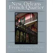 New Orleans French Quarter: Photographs of a Unique Architecture by