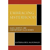 Embracing Sisterhood: Class, Identity, And Contemporary Black Women
