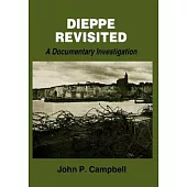 Dieppe Revisited: A Documentary Investigation