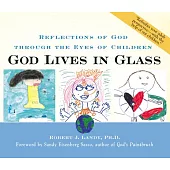 God Lives in Glass: Reflections of God Through the Eyes of Children