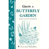 Grow a Butterfly Garden: Storey Country Wisdom Bulletin A-114