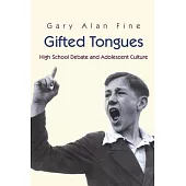 Gifted Tongues: High School Debate and Adolescent Culture