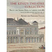 The King’s Theatre Collection: Ballet And Italian Opera in London, 1706-1883