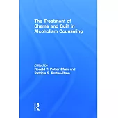 The Treatment of Shame and Guilt in Alcoholism Counseling Alcoholism Treatment Quarterly Ser.: Vol 4 No. 2