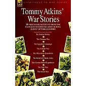 Tommy Atkins War Stories - 14 First Hand Accounts from the Ranks of the British Army During Queen Victoria’s Empire