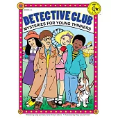 Detective Club: Mysteries for Young Thinkers (Grades 2-4)